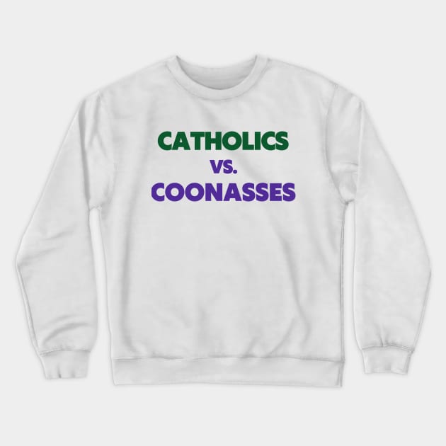 Catholics vs Cajuns Crewneck Sweatshirt by One Team One Podcast